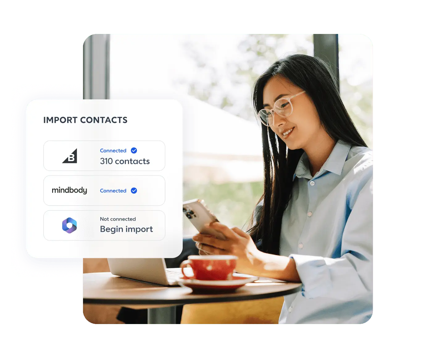 Woman using phone at café beside an Import Contacts UI showing connected integrations with 310 contacts imported.