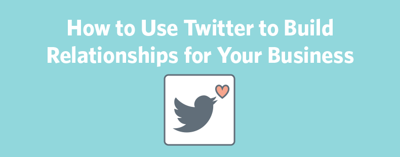 use twitter to build relatiionships