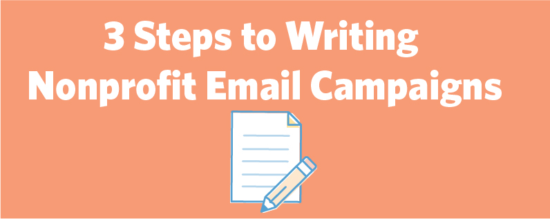 3 Steps to Writing Nonprofit Email Campaigns