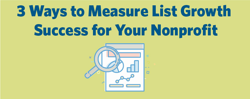 3 Ways to Measure List Growth Success for Your Nonprofit