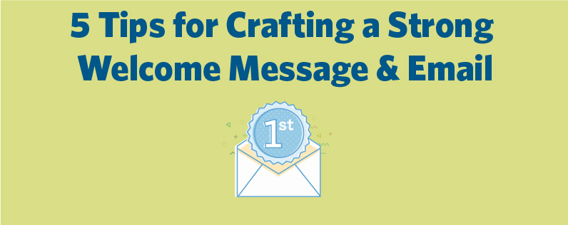 5 Tips for Crafting a Strong Welcome Message 5 Tips for Crafting a Strong Welcome Message