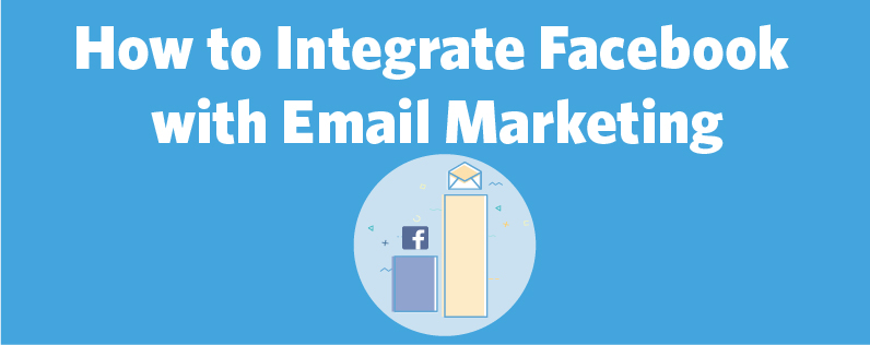 How to Integrate Facebook with Email Marketing