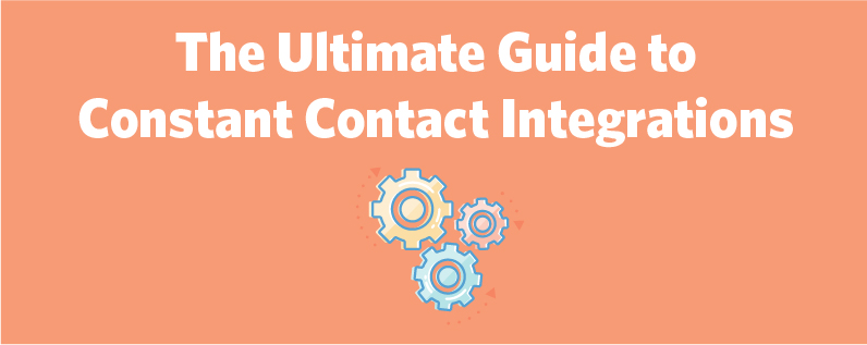 The Ultimate Guide to Constant Contact Integrations