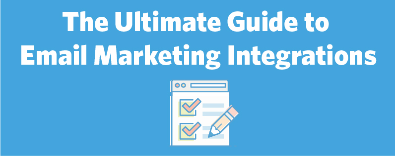 The Ultimate Guide to Email Marketing Integrations
