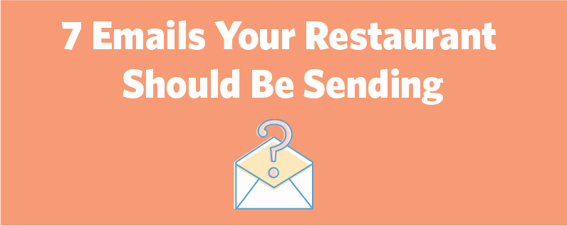 7 Emails Your Restaurant Should Be Sending