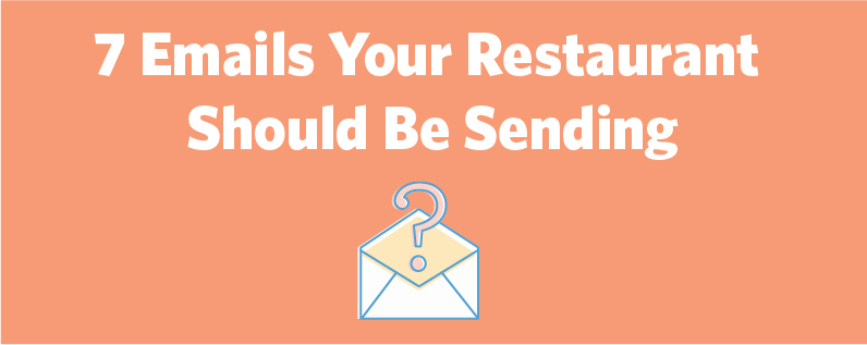 7 Emails Your Restaurant Should Be Sending header 7 Emails Your Restaurant Should Be Sending