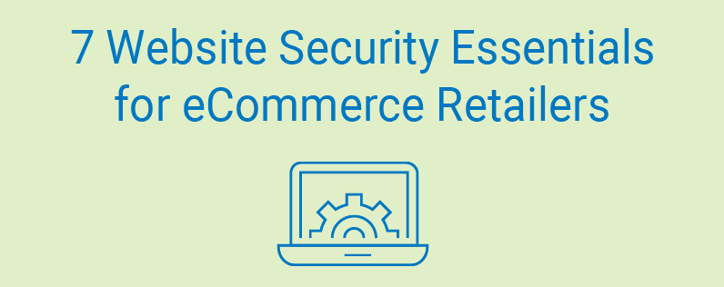 7 Website Security Essentials For eCommerce Retailers small 7 Website Security Essentials For eCommerce Retailers small