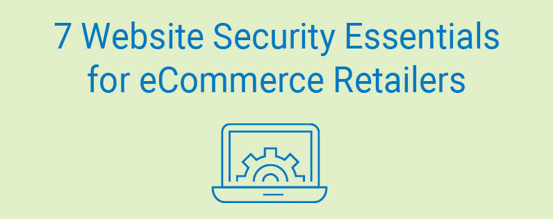 7 Website Security Essentials For eCommerce Retailers small