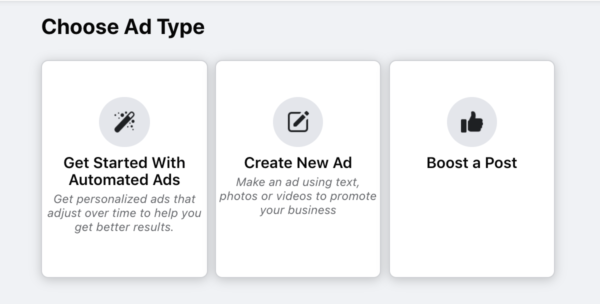 Screenshot of Facebook ad creation -- "Choose Ad Type": Get Started with Automated Ads, Create New Ad, or Boost a Post