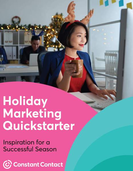 Constant Contact's 2022 Holiday Marketing Guide - Holiday Marketing Quickstarter