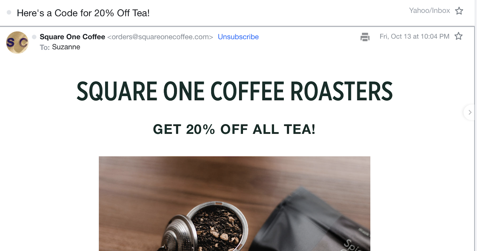 Square One Coffee Roasters Email for 20% off tea.