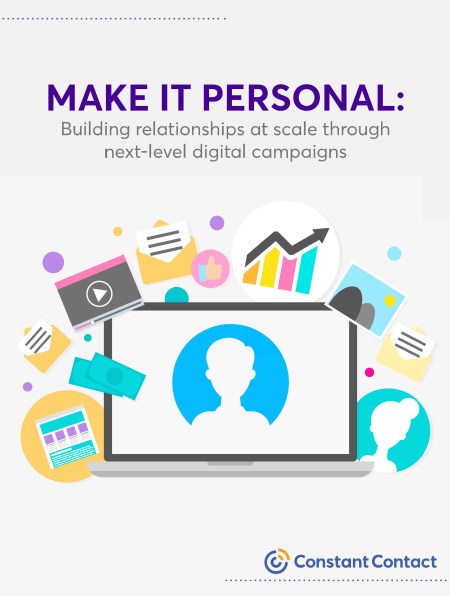 "Make It Personal: Building relationships at scale through next-level digital campaigns" premium e-book from Constant Contact
