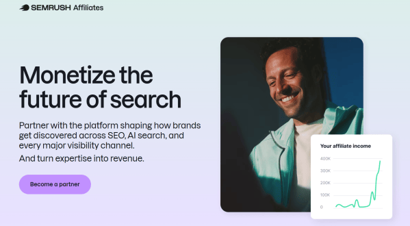 Semrush&rsquo;s affiliate page invites partners to monetize their expertise and includes a graph illustrating affiliate income. 